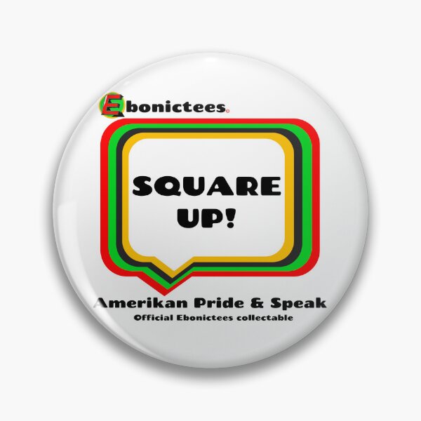 Item preview, SQUARE UP! Ebonictees ebonic phrase. designed and sold by Ebonictees.