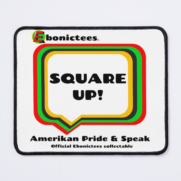 Item preview, SQUARE UP! Ebonictees ebonic phrase. designed and sold by Ebonictees.