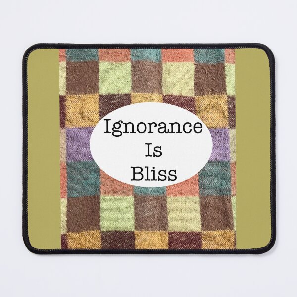Item preview, Ignorance Is Bliss  designed and sold by WriteRightOn.