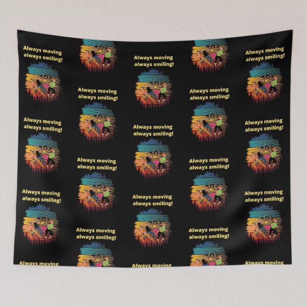 Item preview, Always moving always smiling! designed and sold by BuyMeifYouLike.