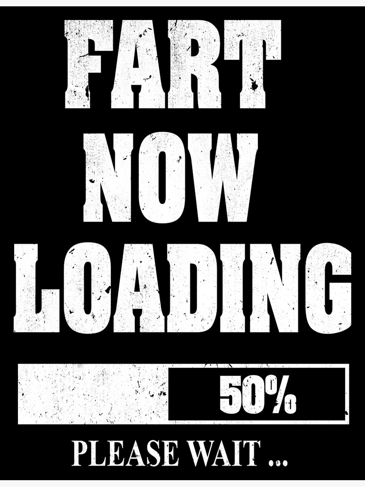 Fart Now Loading Please Wait Greeting Card By Brassrapids Redbubble