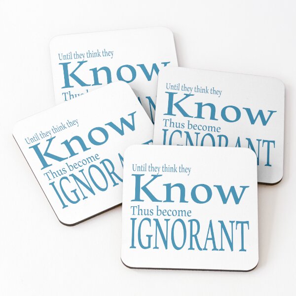 Item preview, "Until they think they know, thus become Ignorant" quote designed and sold by IntoitSales.
