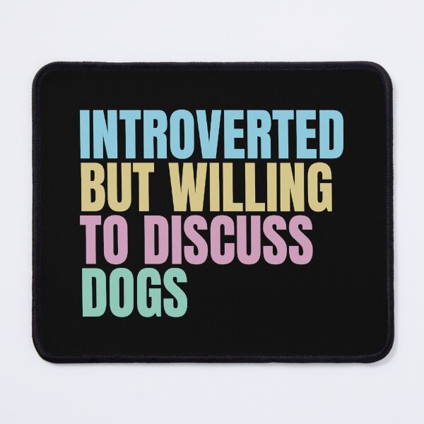 Item preview, Introverted but willing to discuss dogs, funny sarcastic dog lover designed and sold by wittyprinttop.