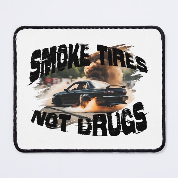 Item preview, Smoke Tires Not Drugs - Black Text designed and sold by FastLaneFits.