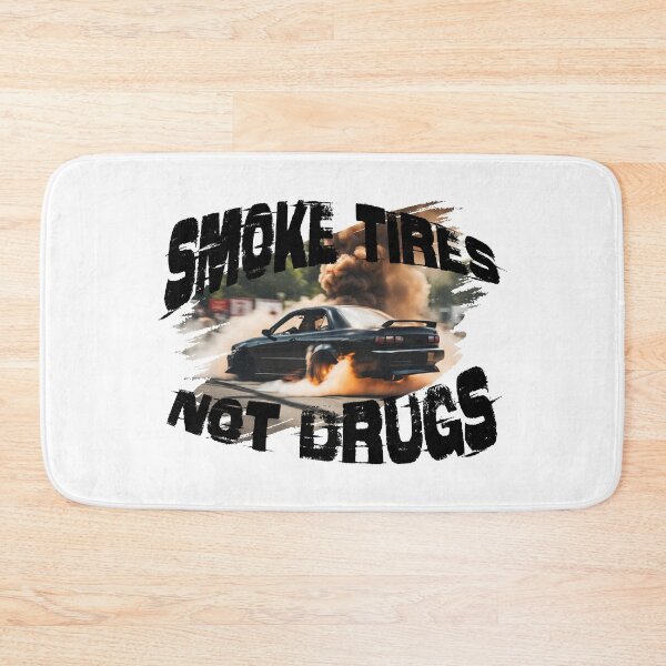 Item preview, Smoke Tires Not Drugs - Black Text designed and sold by FastLaneFits.