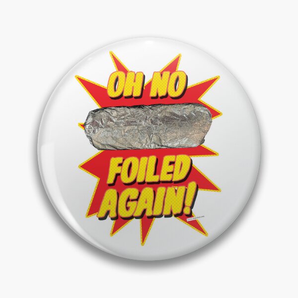 Item preview, Foiled Again Funny Burrito Design designed and sold by mytshirtfort.