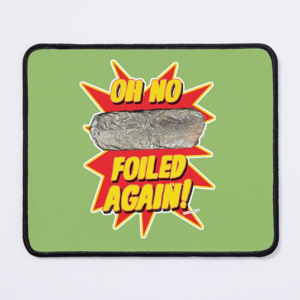 Item preview, Foiled Again Funny Burrito Design designed and sold by mytshirtfort.