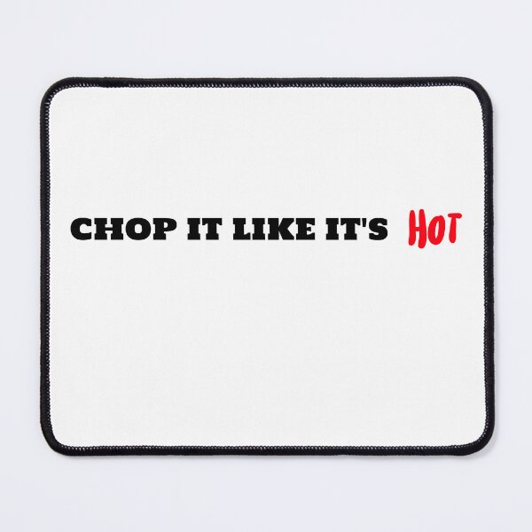 Item preview, Chop it like it's hot designed and sold by flipflopcrazy85.