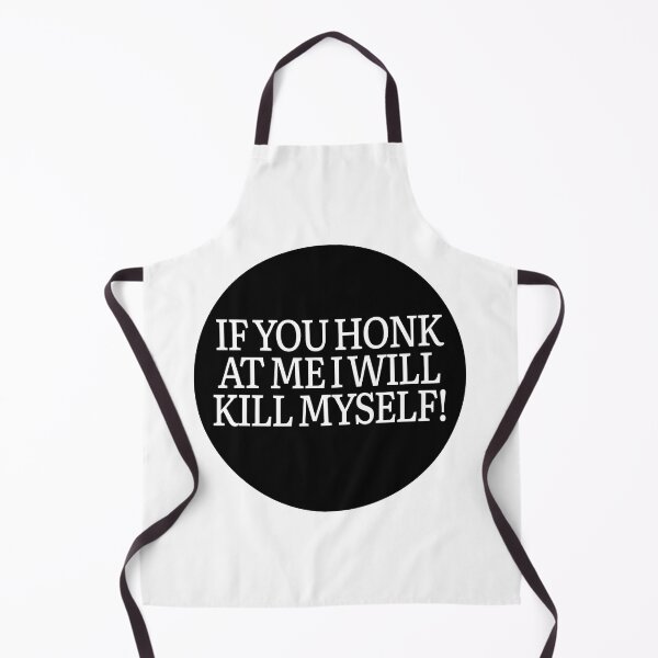 Item preview, If You Honk At Me I Will Kill Myself! designed and sold by stevenbrian698.
