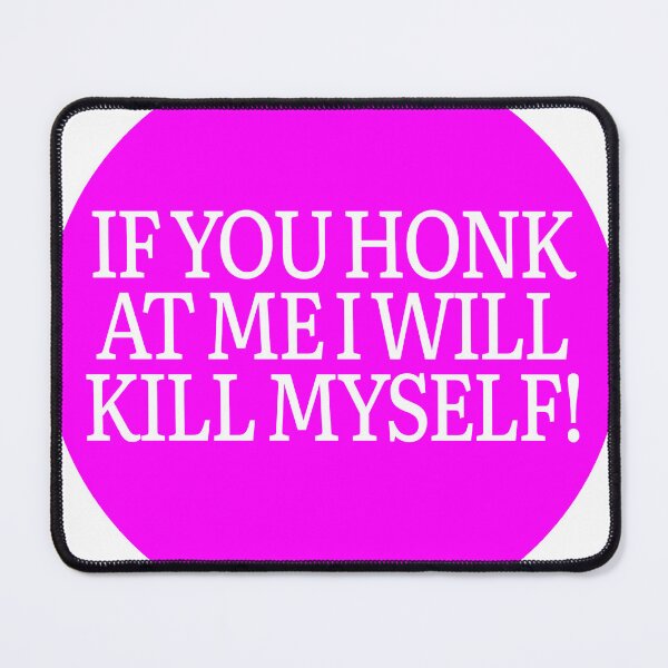 Item preview, If You Honk At Me I Will Kill Myself! - Pink Color designed and sold by stevenbrian698.