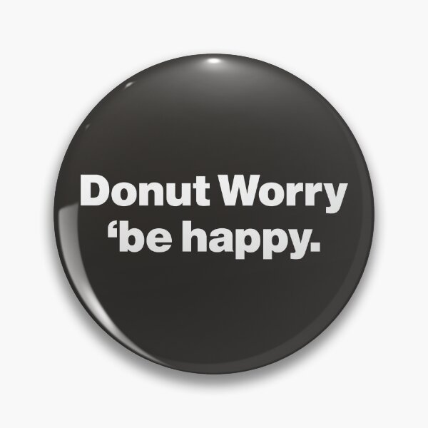 Item preview, Donut Worry, Be Happy, Be Sweet designed and sold by nancycrazy.