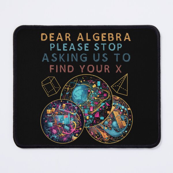 Item preview, Dear Algebra Please Stop Asking Us To Find Your X Math Lover designed and sold by Chmielayka.