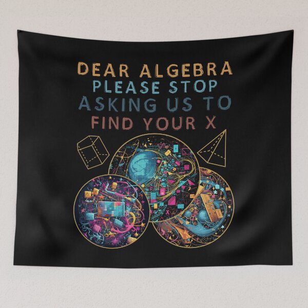 Item preview, Dear Algebra Please Stop Asking Us To Find Your X Math Lover designed and sold by Chmielayka.