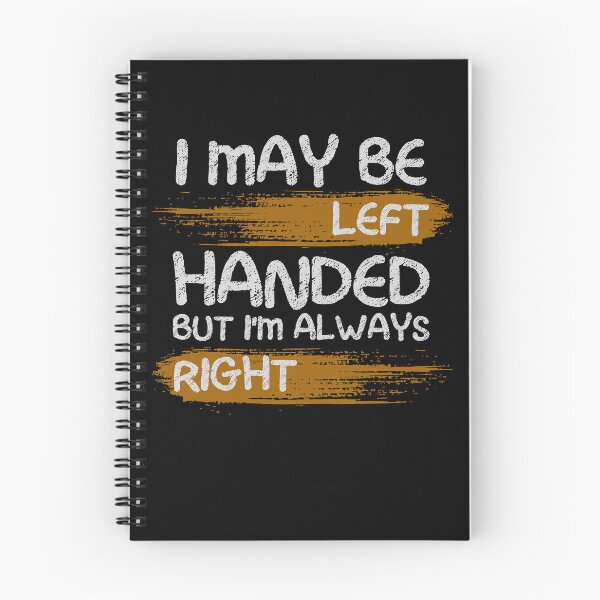 Item preview, I May Be Left Handed But I'm Always Right saying Sarcastic designed and sold by Chmielayka.
