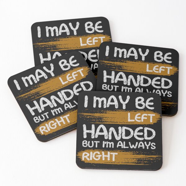 Item preview, I May Be Left Handed But I'm Always Right saying Sarcastic designed and sold by Chmielayka.