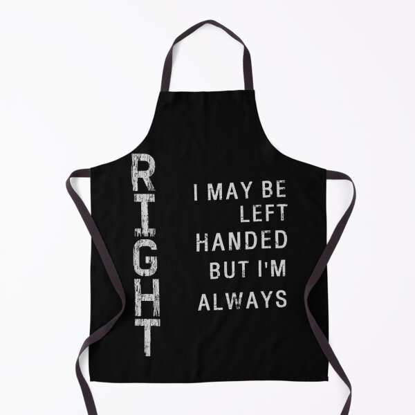 Item preview, I May Be Left Handed But I'm Always Right saying Sarcastic designed and sold by Chmielayka.