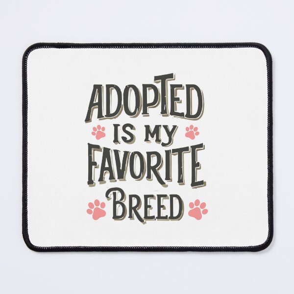 Item preview, Adopted ıs my Favorite Breed designed and sold by Psycho-Crazy.