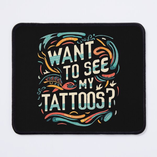 Item preview, Want To See My Tattoos? designed and sold by MillenniumDrip.