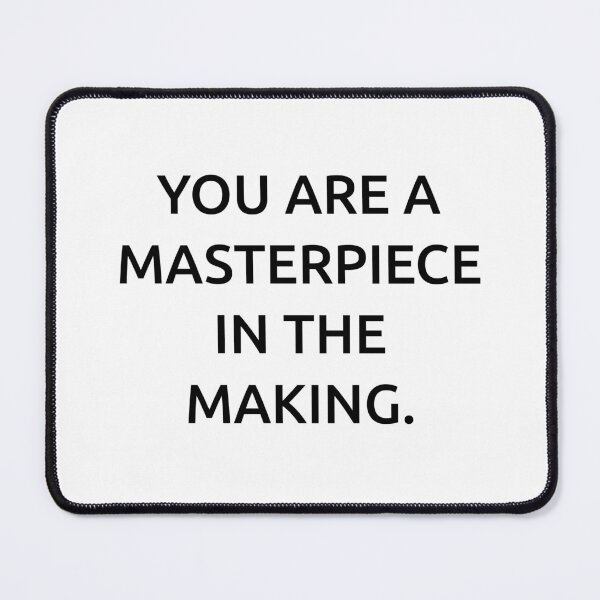 Item preview, You are a masterpiece in the making. designed and sold by IMCDT.