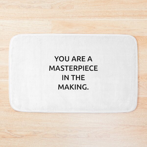 Item preview, You are a masterpiece in the making. designed and sold by IMCDT.