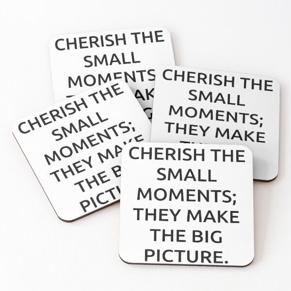 Item preview, Cherish the small moments; they make the big picture. designed and sold by IMCDT.