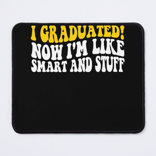 Item preview, I Graduated Now I'm Like Smart And Stuff | School Graduation designed and sold by MobyStickers.
