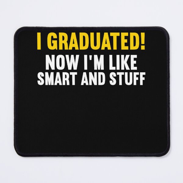 Item preview, I Graduated Now I'm Like Smart And Stuff | School Graduation designed and sold by MobyStickers.