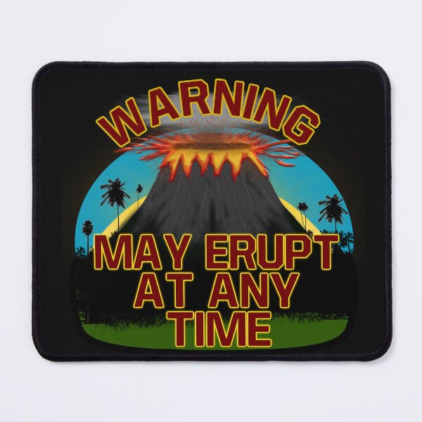Item preview, WARNING MAY ERUPT AT ANY TIME VOLCANO designed and sold by PaintDesigns.
