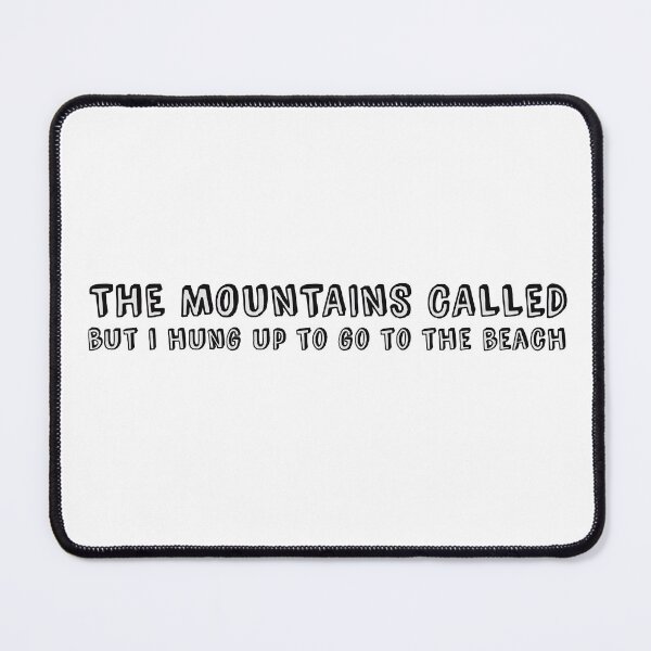Item preview, "The Mountains Called, and I hung up so I could Go To The Beach" designed and sold by Abby Art Studio.
