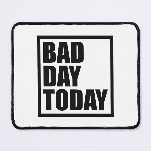 Item preview, Bad Day Today designed and sold by sheprint.