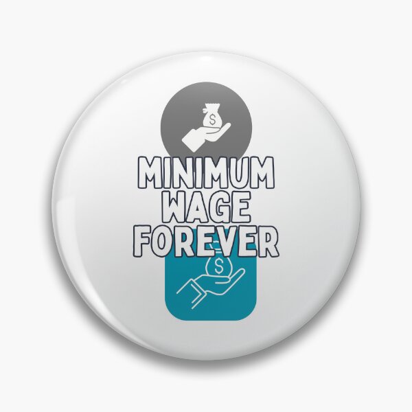Item preview, minimum wage forever designed and sold by Gerardo Segismundo.