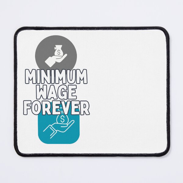 Item preview, minimum wage forever designed and sold by Gerardo Segismundo.