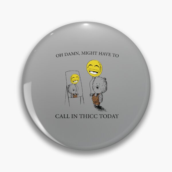 Item preview, Might Have To Call In Thicc Today Funny Bear Meme Gift  Sarcastic shirt  designed and sold by Dzeery.