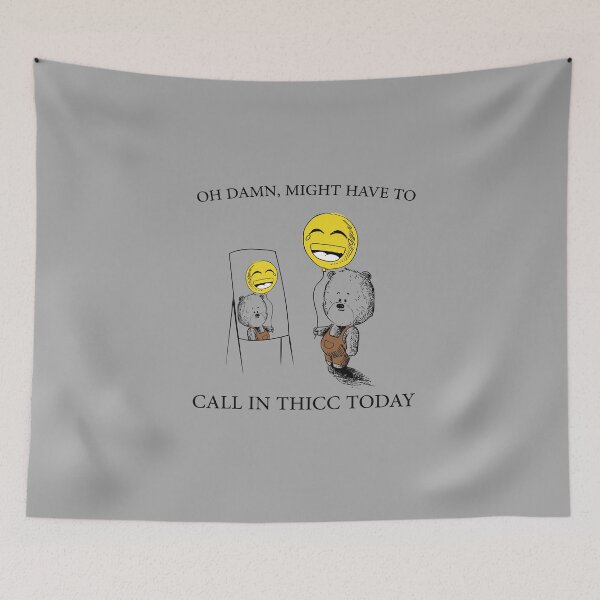 Item preview, Might Have To Call In Thicc Today Funny Bear Meme Gift  Sarcastic shirt  designed and sold by Dzeery.