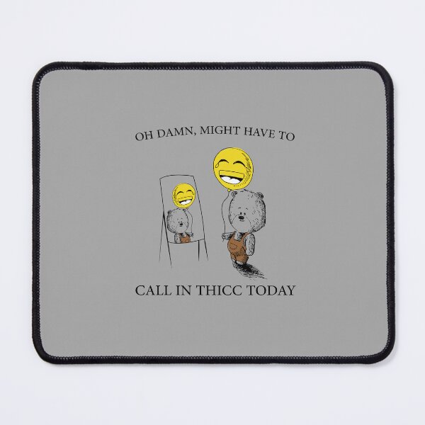 Item preview, Might Have To Call In Thicc Today Funny Bear Meme Gift Sarcastic shirt designed and sold by Dzeery.