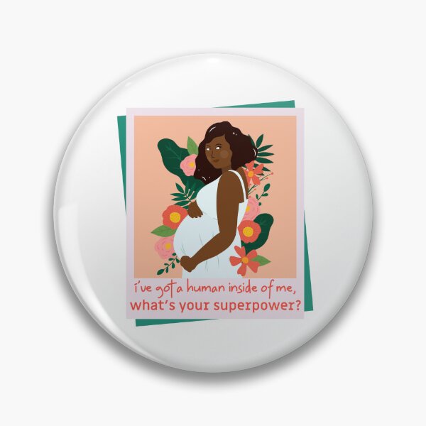 Item preview, Cute, I've got a human inside of me, what's your superpower? maternity themed design designed and sold by NeaftyFinds.