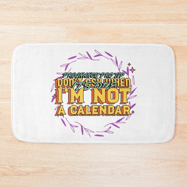 Item preview, Funny, Pregnancy Pro Tip, Don't Ask When It's Due. I'm not a Calendar, pregnancy humor design designed and sold by NeaftyFinds.