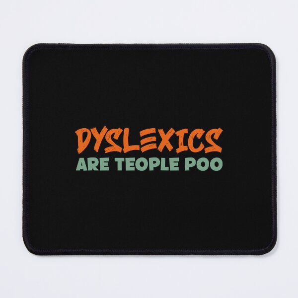 Item preview, Dyslexics Are Teople Poo designed and sold by Ba3ksy Design.