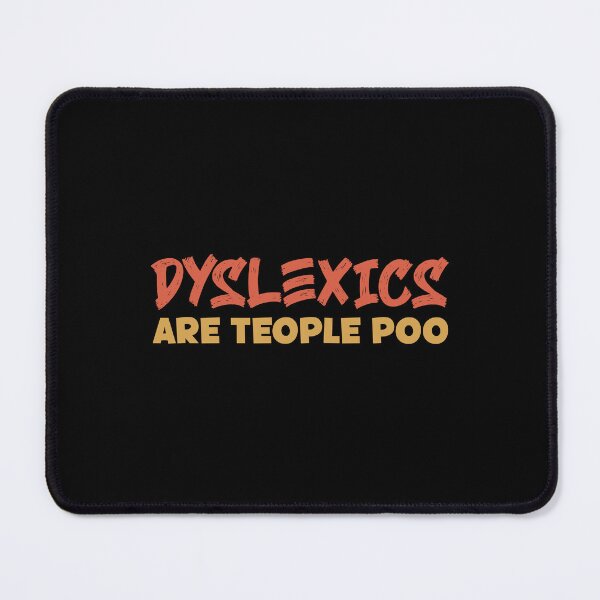 Item preview, Dyslexics Are Teople Poo designed and sold by Ba3ksy Design.