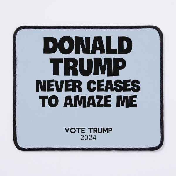 Item preview, Donald Trump Never Ceases to Amaze Me! Vote Trump 2024 designed and sold by Twittlefish.