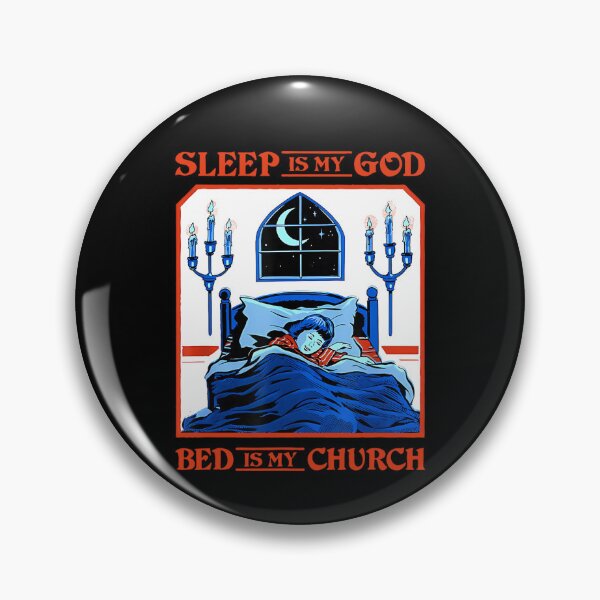 Item preview, Sleep Is My God Bed Is My Church designed and sold by taaddison50.
