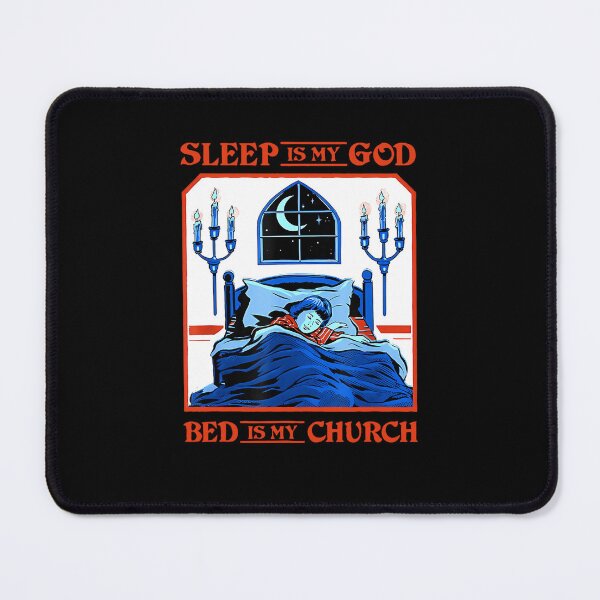 Item preview, Sleep Is My God Bed Is My Church designed and sold by taaddison50.