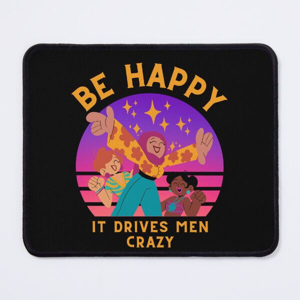 Item preview, Be Happy It Drives Men Crazy Funny Female Empowerment designed and sold by ModkMerch.