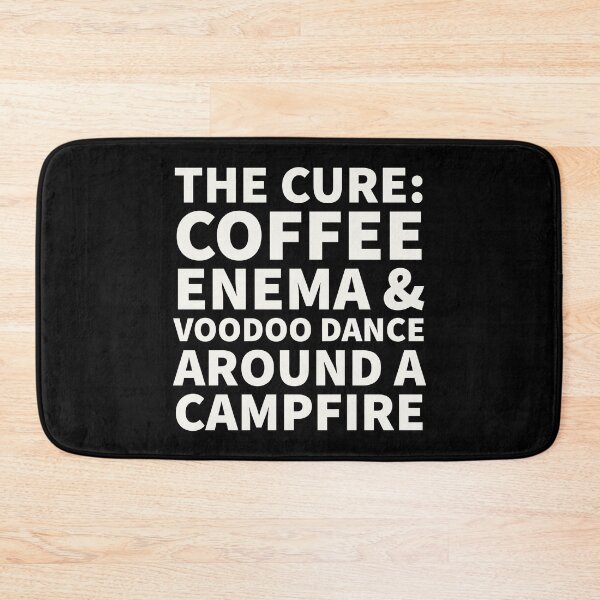 Item preview, The Cure Coffee Enema & Voodoo dance around a campfire designed and sold by DesignsMjB.