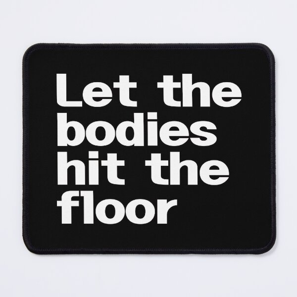 Item preview, Let The Bodies Hit The Floor designed and sold by EunsooLee.