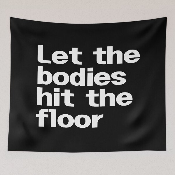 Item preview, Let The Bodies Hit The Floor designed and sold by EunsooLee.