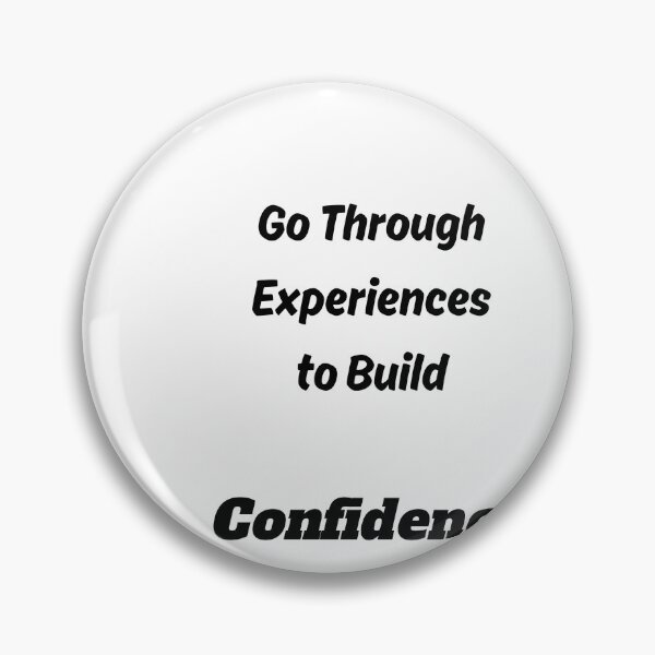 Item preview, Go Through Experiences to Build Confidence designed and sold by ShaunSandhu.