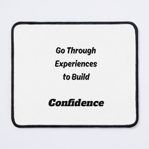 Item preview, Go Through Experiences to Build Confidence designed and sold by ShaunSandhu.