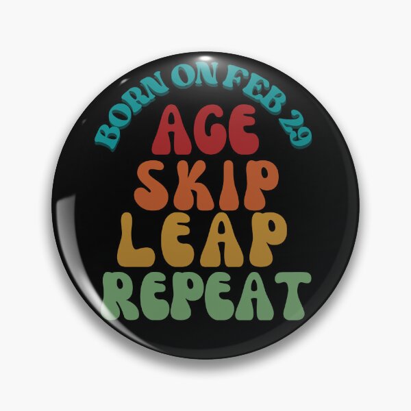 Item preview, BORN ON FEB 29 AGE SKIP LEAP REPEAT designed and sold by Trendz by Ami.