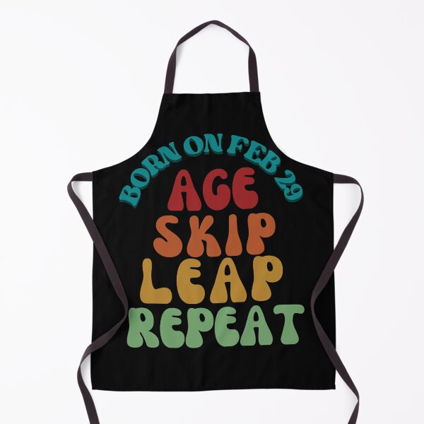 Item preview, BORN ON FEB 29 AGE SKIP LEAP REPEAT designed and sold by Trendz by Ami.